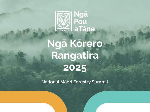 Ngā Kōrero Rangatira 2025 - National Māori Forestry Summit